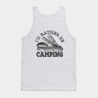 I'd Rather Be Camping, Funny Camping Tank Top